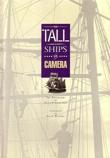 TALL SHIPS ON CAMERA: The Photographs of David E. Smith - SMITH, David E.