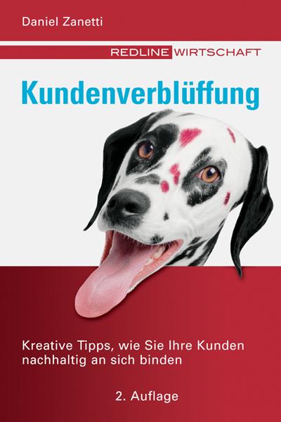 Kundenverblüffung. Kreative Tipps, wie Sie ihre Kunden nachhaltig an sich binden (Redline Wirtschaft bei moderne industrie) - Daniel Zanetti