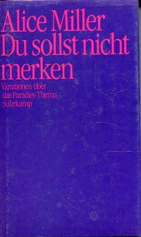 Du sollst nicht merken. Variationen über das Paradies-Thema. - Miller, Alice