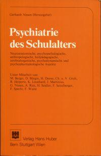 Psychiatrie des Schulalters. Neuroanatomische psychopathologische, anthropologische, heilpädagogische, zerebralorganische, psychodynamische und psychopharmakologische Aspekte. - Nissen, Gerhardt (Hrsg.)