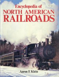 Encyclopedia of North American railroads. - Klein, Aaron E.