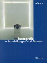 Szenografie in Ausstellungen und Museen. [Vorträge aus den drei Szenografie-Kolloquien . 1. Kolloquium 