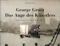 George Grosz - das Auge des Künstlers. Photographien, New York 1932. - Jentsch, Ralph