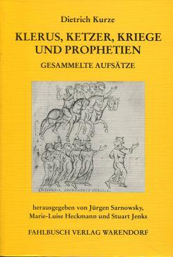 Klerus, Ketzer, Kriege und Prophetien. Gesammelte Aufsätze zum Mittelalter. - Kurze, Dietrich/ Sarnowsky, Jürgen (Hrsg.)