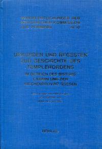 Urkunden und Regesten zur Geschichte des Templerordens. Im Bereich des Bistums Cammin und der Kirchenprovinz Gnesen. Neu bearbeitet nach einer Vorlage von Helmut Lüpke. - Irgang, Wolfgang (Bearb.)