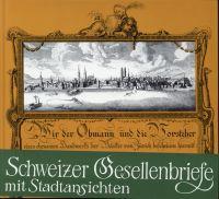 Schweizer Gesellenbriefe mit Stadtansichten. Die Handwerkskundschaften der Schweiz. Arbeitsattestate wandernder Gesellen - Stopp, K.