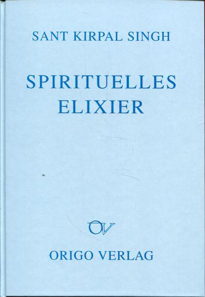 Spirituelles Elixier. Briefauszüge, Fragenbeantwortung und Botschaften. 1. und 2. Buch. - Singh, Kirpal Sant