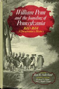 William Penn and the founding of Pennsylvania, 1680 - 1684. A documentary history. - Soderlund, Jean R.