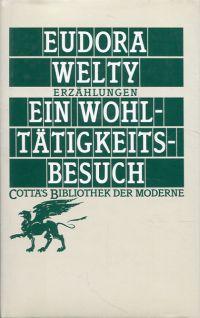 Ein Wohltätigkeitsbesuch. Erzählungen. - Welty, Eudora