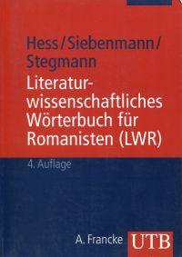 Literaturwissenschaftliches Wörterbuch für Romanisten. (LWR). - Hess, Rainer
