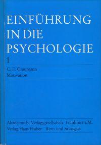 Einführung in die Psychologie, Band 1: Motivation. - Graumann, Carl F.