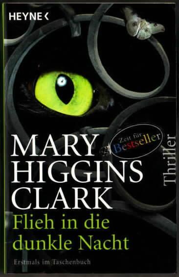 Flieh in die dunkle Nacht : Thriller Mary Higgins Clark. Aus dem Amerikan. von Karl-Heinz Ebnet - Clark, Mary Higgins