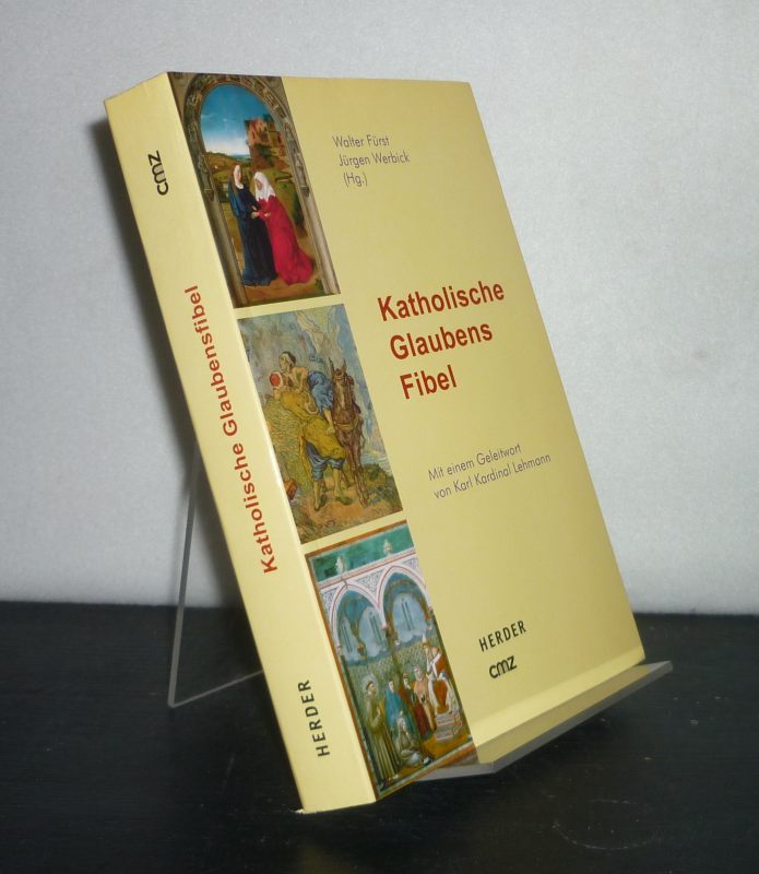 Katholische Glaubensfibel. [Herausgegeben von Walter Fürst und Jürgen Werbick]. Mit einem Gleitwort von Karl Kardinal Lehmann. - Fürst, Walter (Hrsg.) und Jürgen Werbick (Hrsg.)