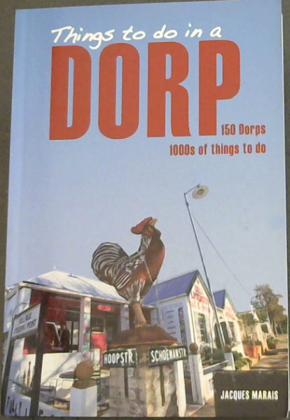 Things to do in a dorp: 150 dorps - 1000's of things to do - Marais, Jacques