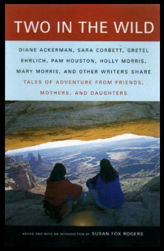 TWO IN THE WILD - Tales of Adventure from Friends Mothers and Daughters
