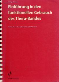 Einführung in den funktionellen Gebrauch des Thera-Bandes. Arbeitshandbuch. - Rock, Carmen-Manuela