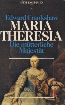 Maria Theresia - die mütterliche Majestät - Crankshaw Edward