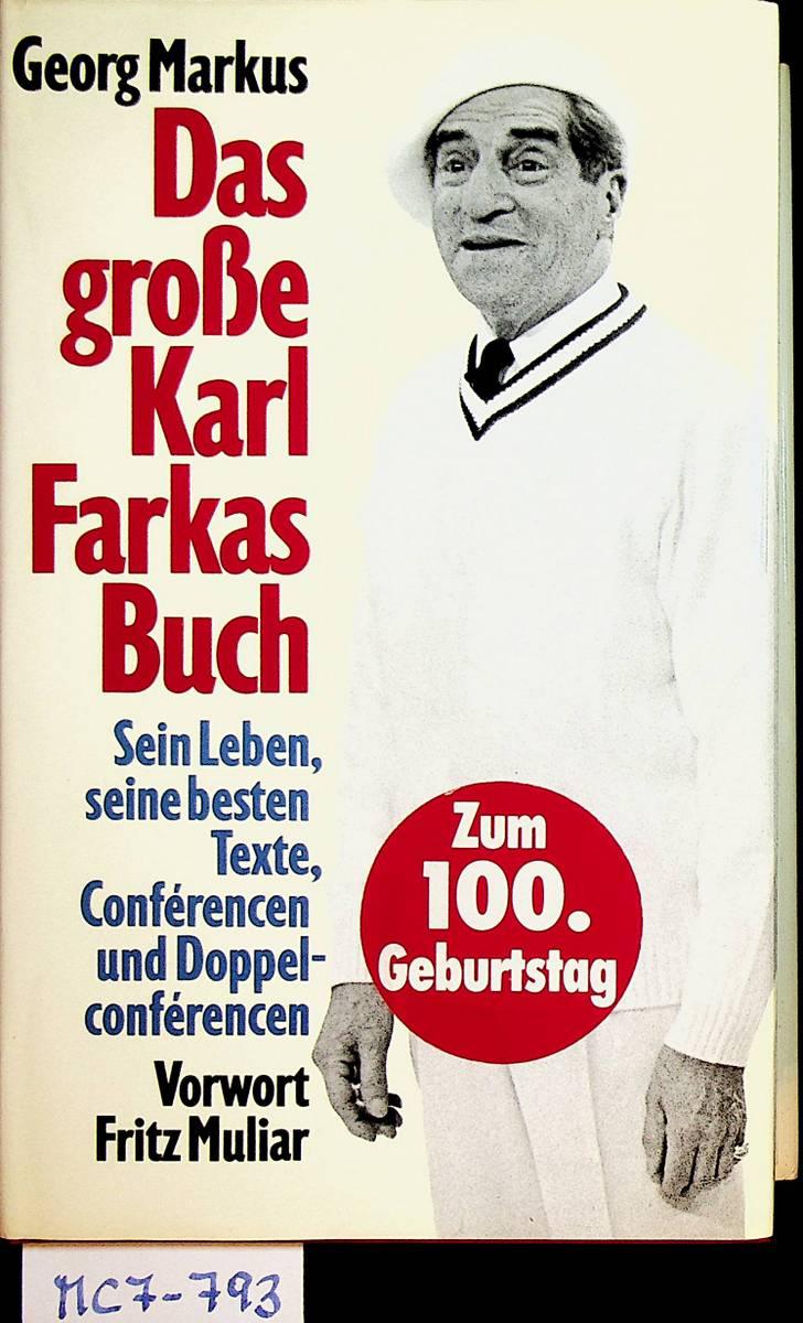 Das große Karl Farkas Buch. Sein Leben, seine besten Texte, Conférencen und Doppelconférencen. Vorwort von Fritz Muliar - Markus, Georg