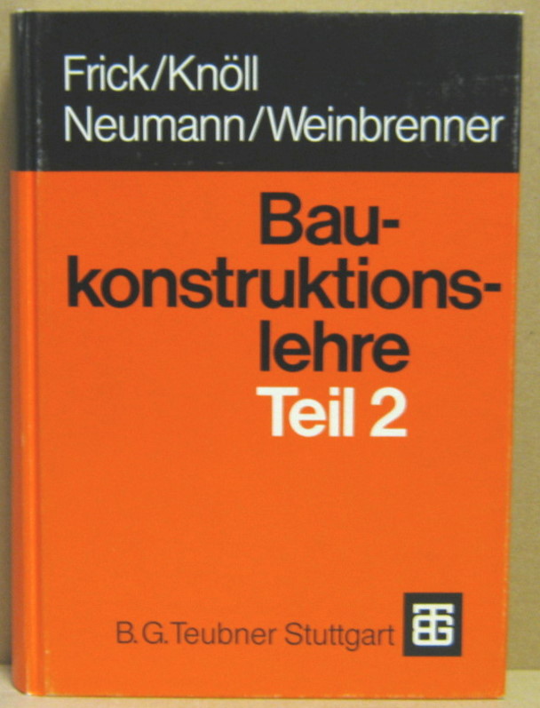 Baukonstruktionslehre. Teil 2. - Frick / Knöll / Neumann / Weinbrenner