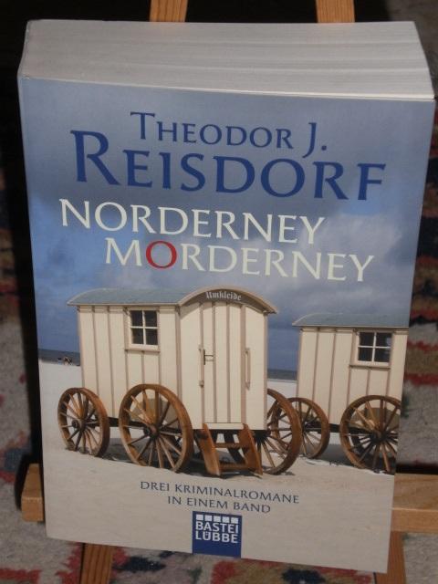 Norderney Morderney (Mörderische Friesenhochzeit, Nebeltod auf Norderney, Die Tote vom Nordstrand) - Reisdorf Theodor J.