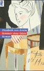 Sommer ohne Gäste : Roman. Elizabeth von Arnim. Aus dem Engl. übertr. von Sybil Gräfin Schönfeldt. Mit einem Nachw. von Annemarie Stoltenberg / Ullstein ; Nr. 24206 - Arnim, Mary Annette von