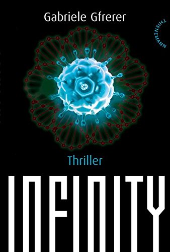 Infinity : [Thriller]. Gabriele Gfrerer - Gfrerer, Gabriele (Verfasser)