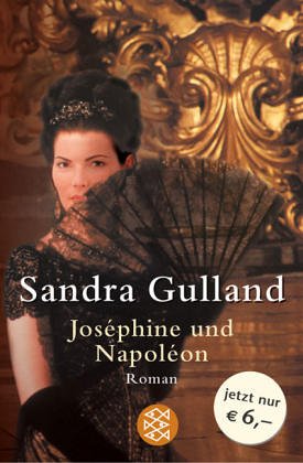 Joséphine und Napoléon : Roman. Sandra Gulland - Gulland, Sandra (Verfasser)