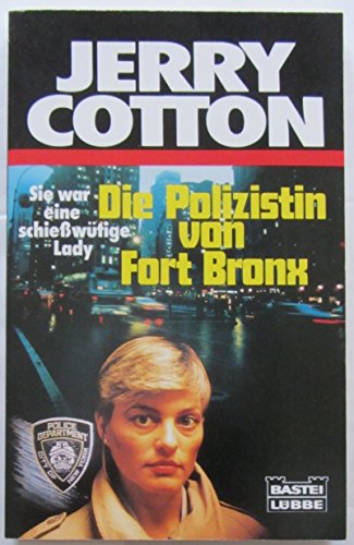 Die Polizistin von Fort Bronx : Kriminalroman. Bastei-Lübbe-Taschenbuch ; Bd. 31366 : Jerry Cotton - Cotton, Jerry