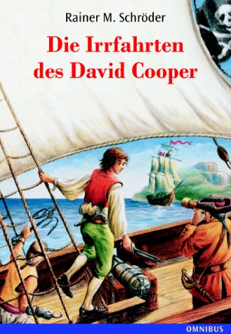 Die Irrfahrten des David Cooper : eine abenteuerliche Schatzsuche. Rainer M. Schröder / Omnibus ; Bd. 27016 - Schröder, Rainer M. (Verfasser)