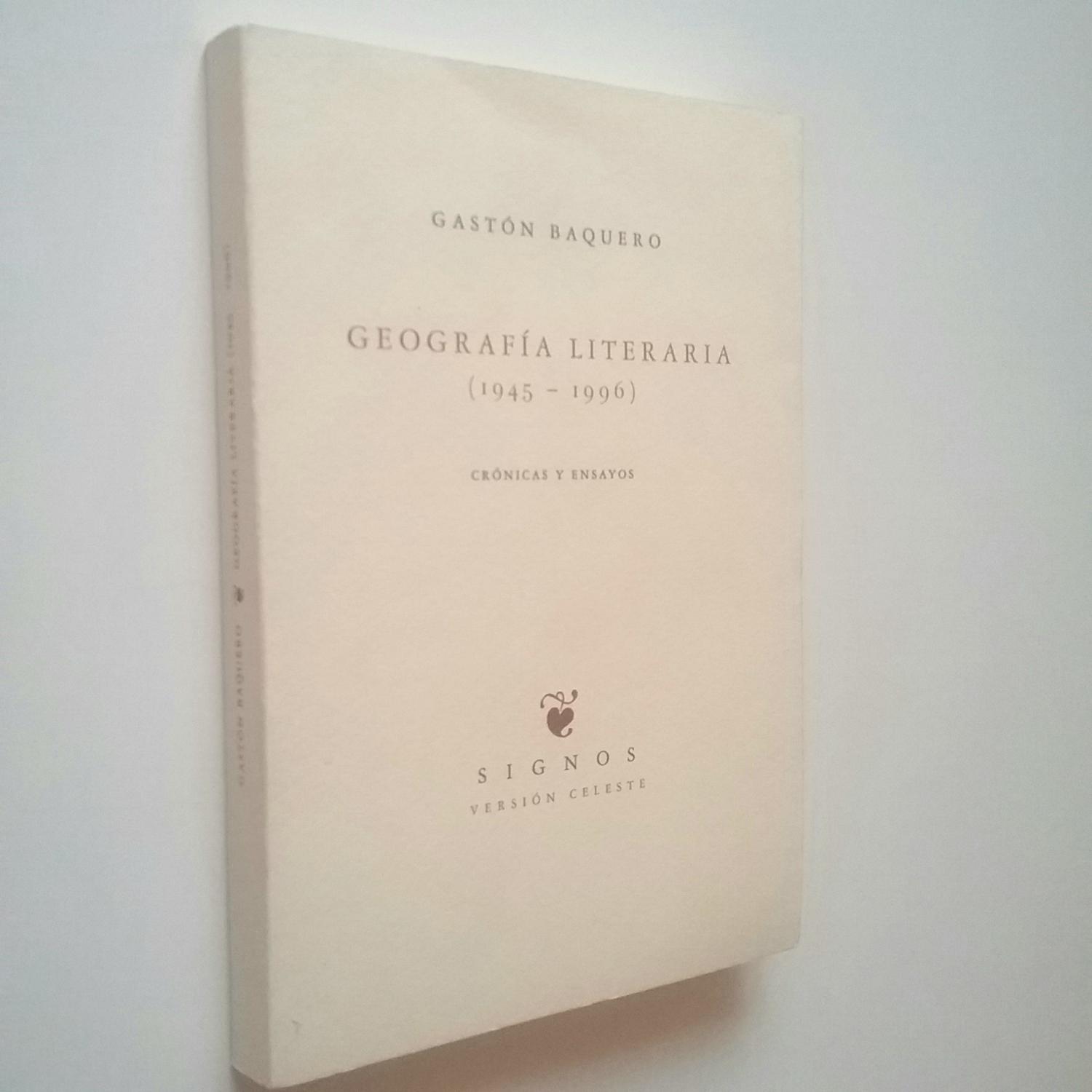 Geografía literaria (1945-1996) - Gastón Baquero