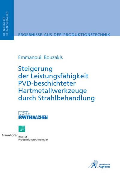 Steigerung der Leistungsfähigkeit PVD-beschichteter Hartmetallwerkzeuge durch Strahlbehandlung : Ungekürzte Ausgabe. Dissertationsschrift - Emmanouil Bouzakis