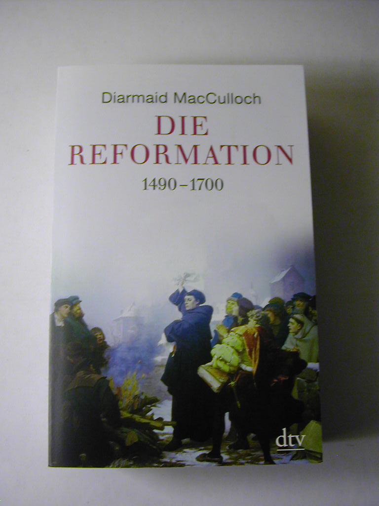 Die Reformation : 1490 - 1700 - Diarmaid MacCulloch