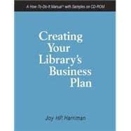 Creating Your Library's Business Plan : A How-To-Do-It Manual with Samples on CD-ROM - Harriman, Joy H. P.