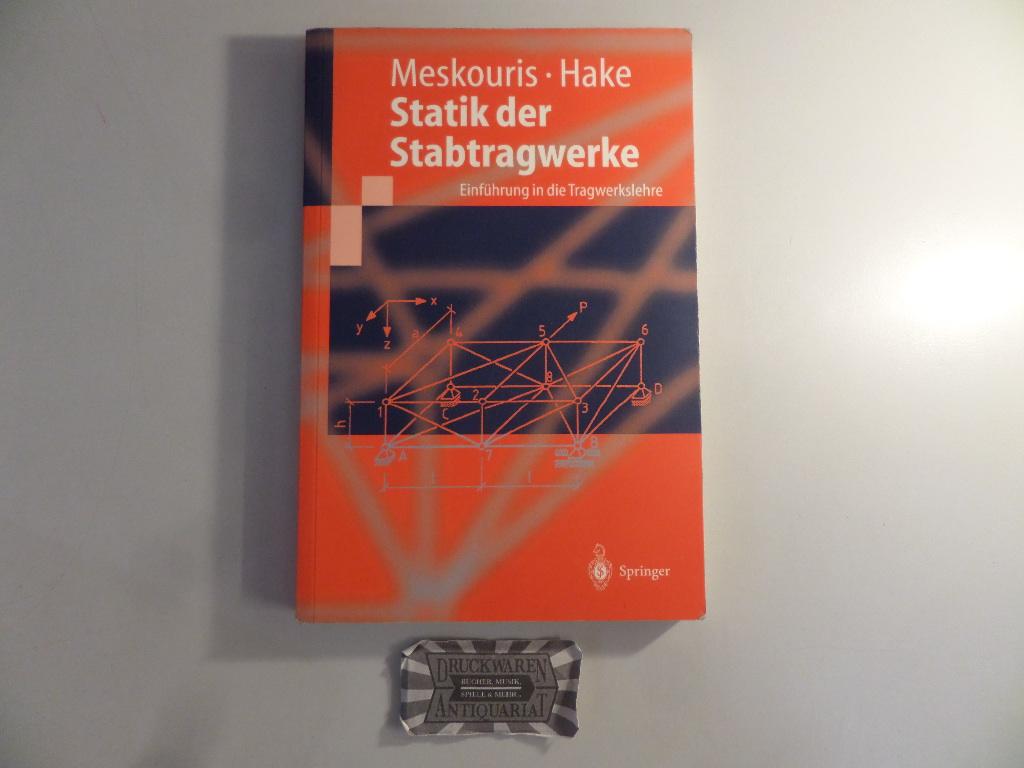 Statik der Stabtragwerke : Einführung in die Tragwerkslehre. - Meskouris, Konstantin (Verfasser) und Erwin (Verfasser) Hake