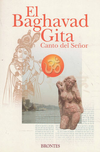 El Baghavad Gita. Canto del Señor - VV. AA.