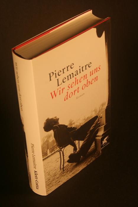 Wir sehen uns dort oben. Roman. Aus dem Französischen von Antje Peter - Lemaitre, Pierre, 1951-