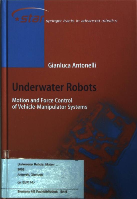 Underwater Robots: Motion and Force Control of Vehicle-Manipulator Systems. - Antonelli, Gianluca