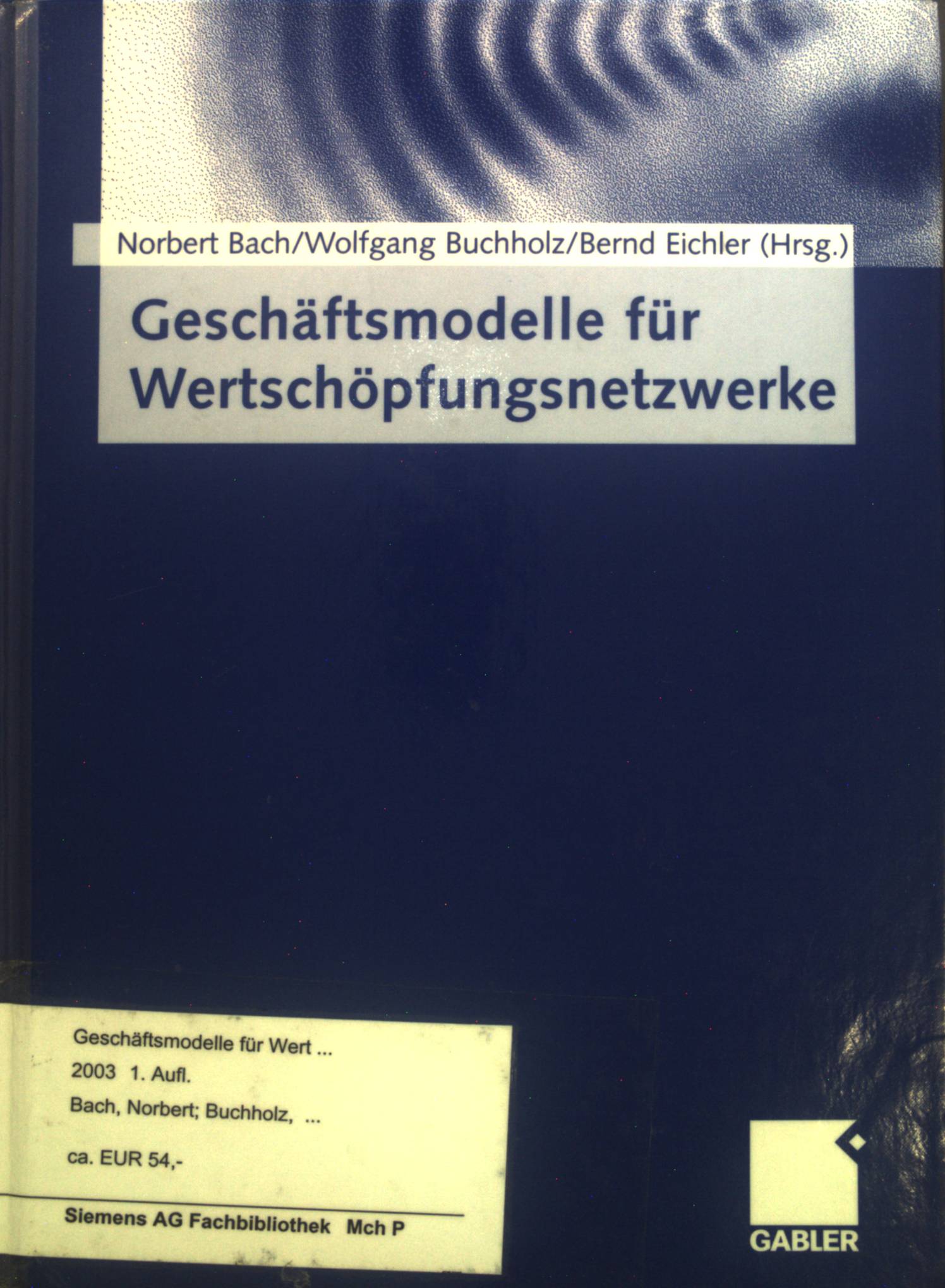 Geschäftsmodelle für Wertschöpfungsnetzwerke. - Bach, Norbert