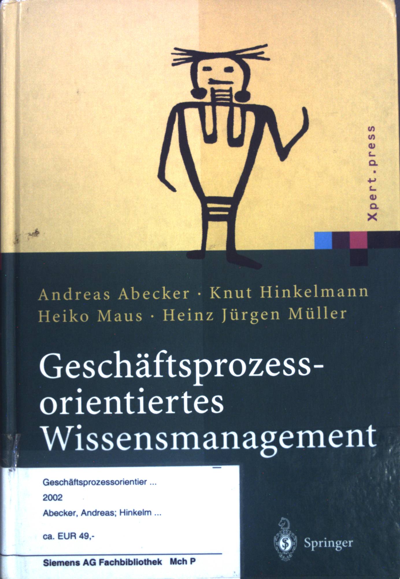 Geschäftsprozessorientiertes Wissensmanagement. Effektive Wissensnutzung bei der Planung und Umsetzung von Geschäftsprozessen. - Abecker, Andreas