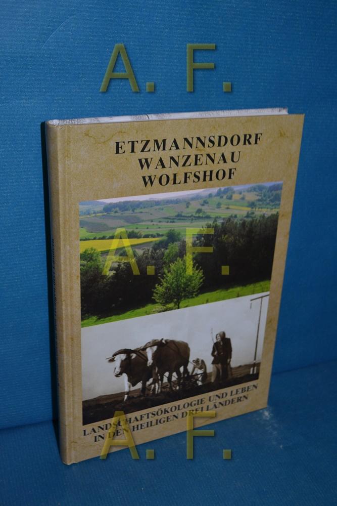 Etzmannsdorf, Wanzenau, Wolfshof, landschaftsökologie und Leben in den Heiligen drei Ländern - Gars Innovativ, [Herausgeber]