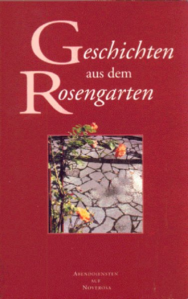 Geschichten aus dem Rosengarten Teil: 1., Abenddienste in Noverosa : C - D - Lectorium Rosicrucianum