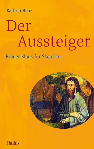 Der Aussteiger: Bruder Klaus für Skeptiker