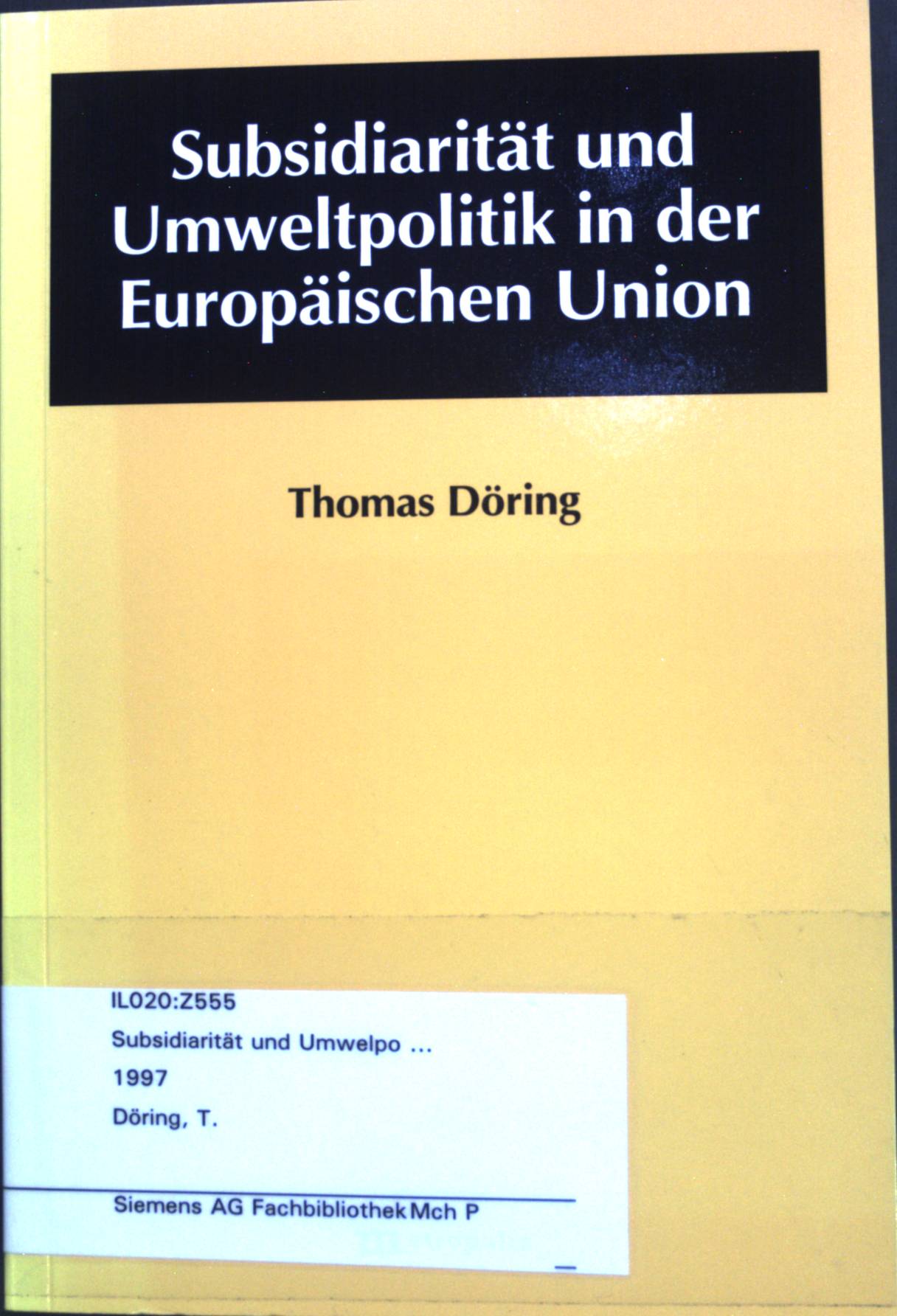 Subsidiarität und Umweltpolitik in der Europäischen Union. Ökologie und Wirtschaftsforschung; Band 25. - Döring, Thomas