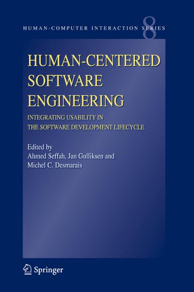 Human-Centered Software Engineering - Integrating Usability in the Software Development Lifecycle - Ahmed Seffah