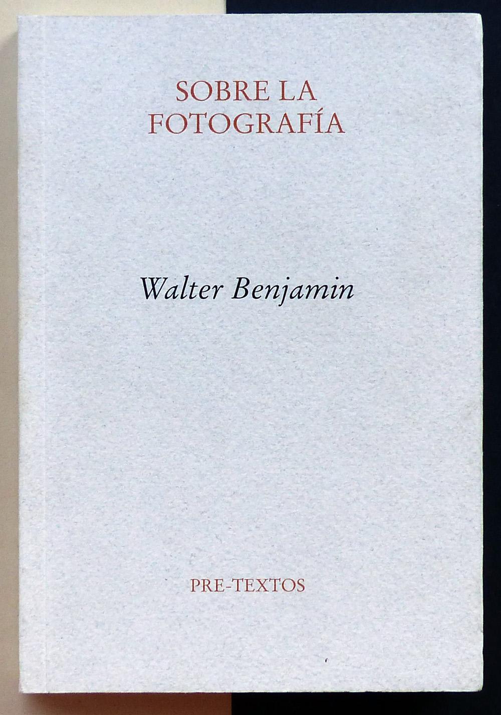 Sobre la fotografía. - BENAJMIN, Walter