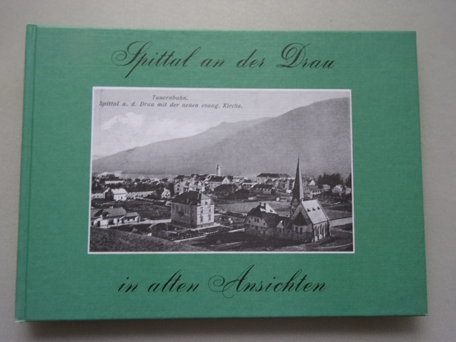 Spittal an der Drau in alten Ansichten - Österreich Kärnten - Prasch, Helmut (Verfasser)