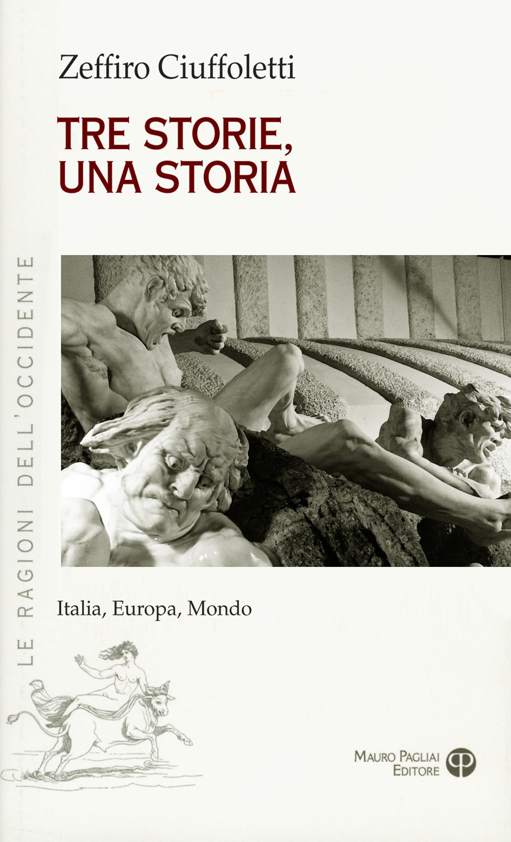 Tre storie, una storia. Italia, europa, mondo - Zeffiro Ciuffoletti
