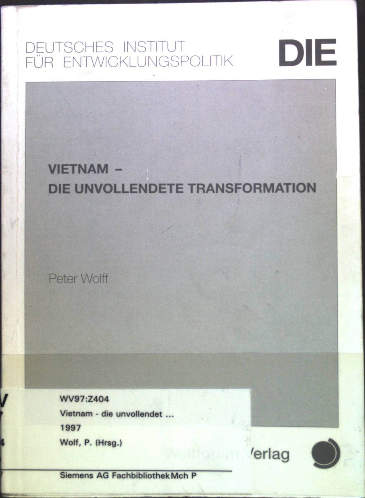 Vietnam - Die unvollendete Transformation. Schriftenreihe des Deutschen Instituts für Entwicklungspolitik; Band 113. - Wolff, Peter