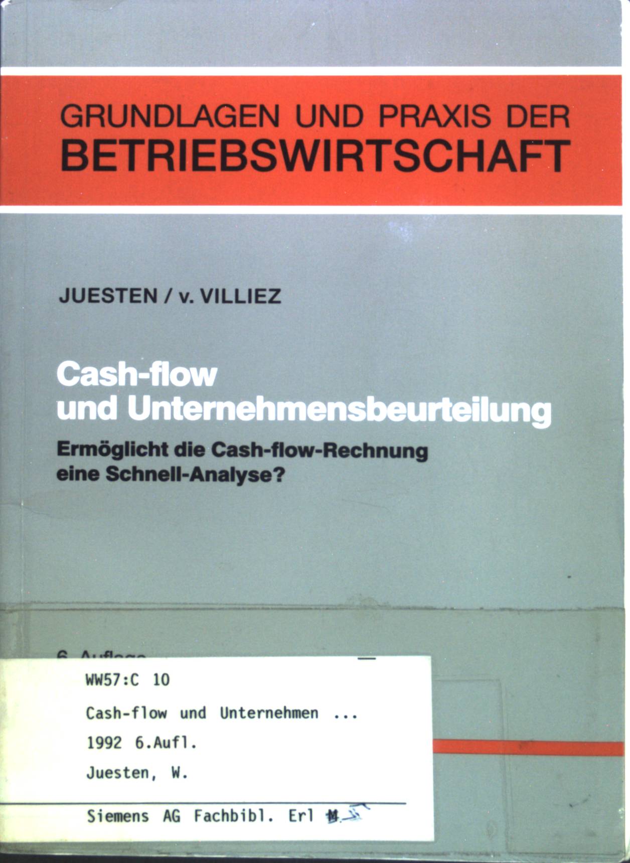Cash-flow und Unternehmensbeurteilung : Ermöglicht die Cash-flow-Rechnung eine Schnell-Analyse? Grundlagen und Praxis der Betriebswirtschaft; Band 24. - Juesten, Wolfgang