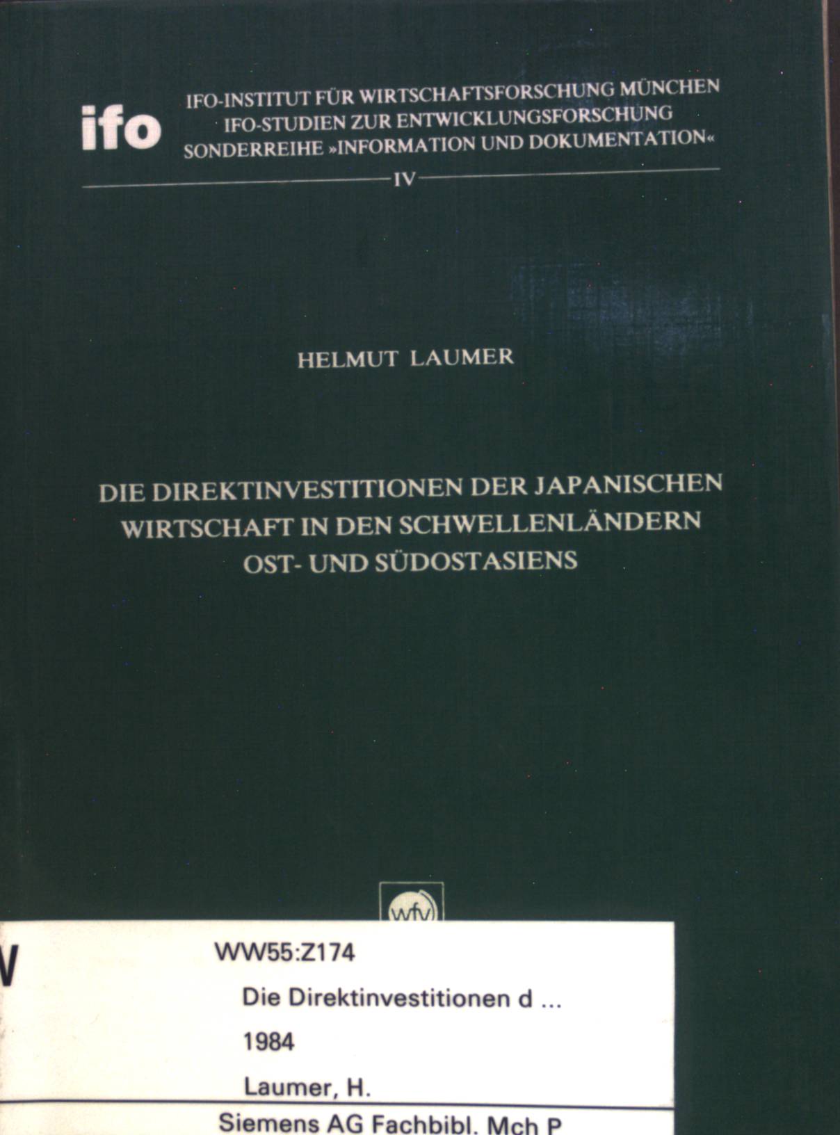 Die Direktinvestitionen der japanischen Wirtschaft in den Schwellenländern Ost- und Südostasiens. IFO-Studien zur Entwicklungsforschung : Sonderreihe Information und Dokumentation; Nr. 4. - Laumer, Helmut